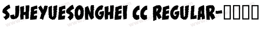 SJheyuesonghei cc Regular字体转换